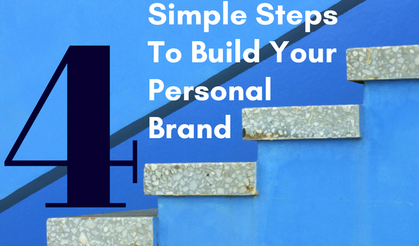 4 Simple Steps To Build Your Personal Brand