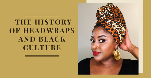 The History of Headwraps and Black Culture